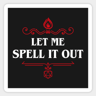 Let Me Spell It Out Sorcerer Wizard Dungeons Crawler and Dragons Slayer Magnet